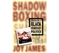 Shadow Boxing: Black Feminist Politics