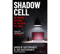 Shadow Cell : an explosive insider account of the world's new spy war from ex-CIA operatives