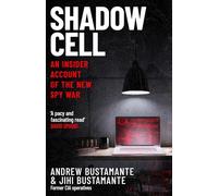 Shadow Cell: an explosive insider account of the world's new spy war from ex-CIA operatives