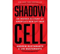 Shadow Cell: An Insider Account of America's New Spy War by Andrew Bustamante Ha