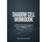 Shadow Cell Workbook: A Behind-the-Scenes Look at America’s Modern Intelligence Conflicts