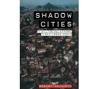 Shadow Cities: A Billion Squatters, A New Urban World