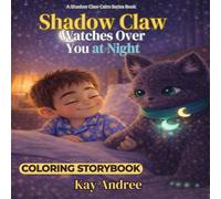 Shadow Claw Watches Over You at Night: Coloring Storybook (The Shadow Claw Calm Series)
