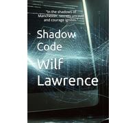 Shadow Code: "In the shadows of Manchester, secrets unravel and courage ignites."