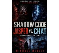 SHADOW CODE: Jasper vs. CHAT When a Demon Walks the Earth… and an AI Hunts the Dead.