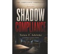 Shadow Compliance: A Corporate Conspiracy Thriller (The Compliance Chronicles)