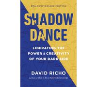 Shadow Dance : Liberating the Power and Creativity of Your Dark Side