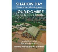 SHADOW DAY : Verses from a Silent Bamenda JOUR D’OMBRE : Les vers du silence à Bamenda: A letter to my nation / Une lettre à ma nation