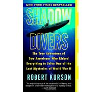 Shadow Divers: The True Adventure of Two Americans Who Risked Everything to Solve One of the Last Mysteries of World War II