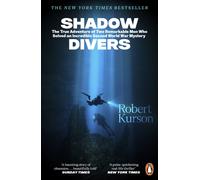 Shadow Divers : The True Adventure of Two Remarkable Men Who Solved An Incredible Second World War Mystery