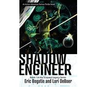 Shadow Engineer: Book One in The Sciquest Legacy Series: Volume 1