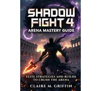 Shadow Fight 4: Arena Mastery Guide: Elite Strategies and Builds to Crush the Arena