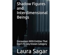 Shadow Figures and Interdimensional Beings: Encounters With Entities That Don’t Fit Any Known Category (Beyond Reality III)