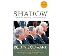 Shadow: Five Presidents and the Legacy of Watergate
