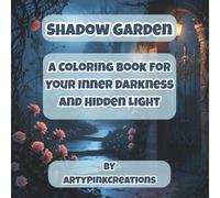 Shadow Garden: A Coloring Book for Your Inner Darkness and Hidden Light