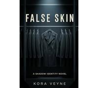 Shadow Identity: False Skin: The worst lie is the one you remember as truth.