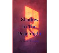 Shadow In The Peachlight: A Novel