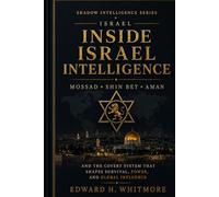 Shadow Intelligence Series - Israel: Mossad, Shin Bet, and the Covert System That Shapes Survival, Power, and Global Influence