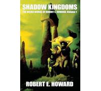 Shadow Kingdoms: The Weird Works Of Robert E. Howard: 1