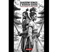 Shadow Kings & Warrior Queens: A Ninja Samurai Coloring Journey