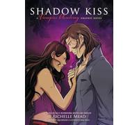 Shadow Kiss: A Vampire Academy Graphic Novel: Book 3
