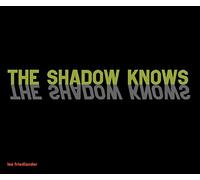 Shadow Knows, the: The Shadow Knows