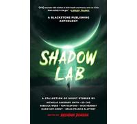 Shadow Lab: A Blackstone Publishing Anthology: 1 (Shadow Lab Anthologies)