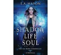 Shadow Life Soul: An Urban Fantasy Novella (The Ice Born Chronicles)