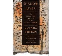 Shadow Lives: The Forgotten Women of the War on Terror