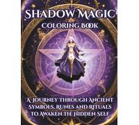 Shadow Magic Coloring Book: A Journey Through Ancient Symbols, Runes, and Rituals to Awaken the Hidden Self (Axel Libra Coloring Books)