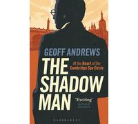 Shadow Man, The: At the Heart of the Cambridge Spy Circle