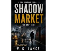 Shadow Market: A Tom Kincaid Thriller (The Grey Line Series)