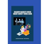 Shadow Markets: When Smart Money Turns Dark (AI & Money Market)