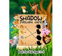 Shadow Matching Game Book for Kids Ages 3-5: A Fun and Easy Brain Challenging Children's Educational Workbook to Build Their Confidence Improve Focus Visual Memory with 60+ puzzles. (Volume 1)