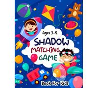 Shadow Matching Game Book for Kids Ages 3-5: A Fun and Easy Brain Challenging Children's Educational Workbook to Build Their Confidence Improve Focus Visual Memory with 60+ puzzles. (Volume 3)