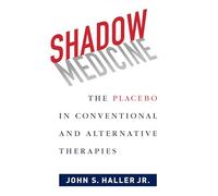 Shadow Medicine: The Placebo in Conventional and Alternative Therapies