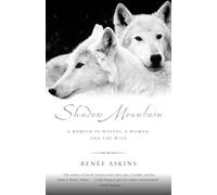 Shadow Mountain: A Memoir of Wolves, a Woman, and the Wild