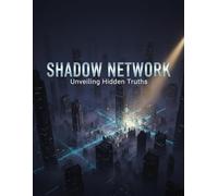 SHADOW NETWORK Unveiling Hidden Truths
