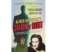 Shadow of a Doubt (Adapted from the Original 1943 Screenplay): Alfred Hitchcock's Suspense Masterpiece
