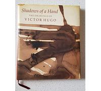 Shadow of a Hand: Drawings of Victor Hugo