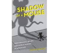 Shadow of a Mouse: Performance, Belief, and World-Making in Animation