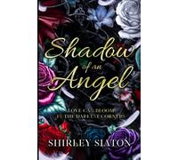 Shadow of an Angel: Love Can Bloom in the Darkest Corners (Contemporary Romance Novellas)