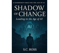 Shadow of Change: Leading in the Age of AI