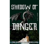 Shadow of Danger: The Masters Flight Rebellion (The Dragon Consequence Series)