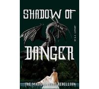 Shadow of Danger: The Masters Flight Rebellion (The Dragon Consequence Series)