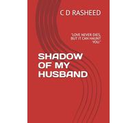 SHADOW OF MY HUSBAND: "LOVE NEVER DIES, BUT IT CAN HAUNT YOU."