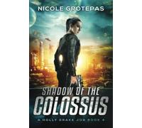 Shadow of the Colossus: A Steampunk Space Opera Adventure (Holly Drake Jobs)