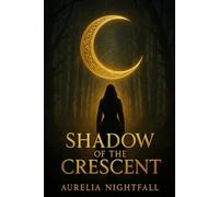 Shadow of the Crescent: An Epic Dark Fantasy for Fans of Game of Thrones and The Witcher (The Crescent Saga)