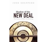 Shadow of the New Deal : The Victory of Public Broadcasting