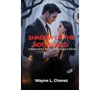 SHADOW OF THE ROTHSCHILD: A Billionaire’s Curse, A Secretary’s Secret